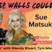 Sue Matsuki Guests On “If These Walls Could Talk” With Hosts Wendy Stuart and Tym Moss Wednesday 6/01/22 2 PM ET Sue Matsuki Guests On “If These Walls Could Talk” With Hosts Wendy Stuart and Tym Moss Wednesday 6/01/22 2 PM ET